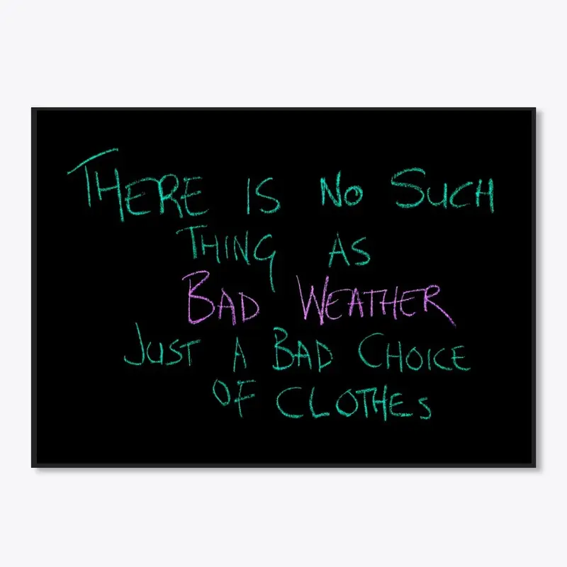 There is no such Thing as Bad Weather